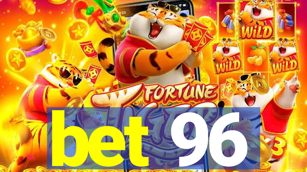 bet 96